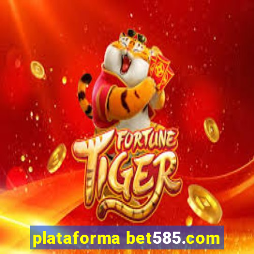 plataforma bet585.com